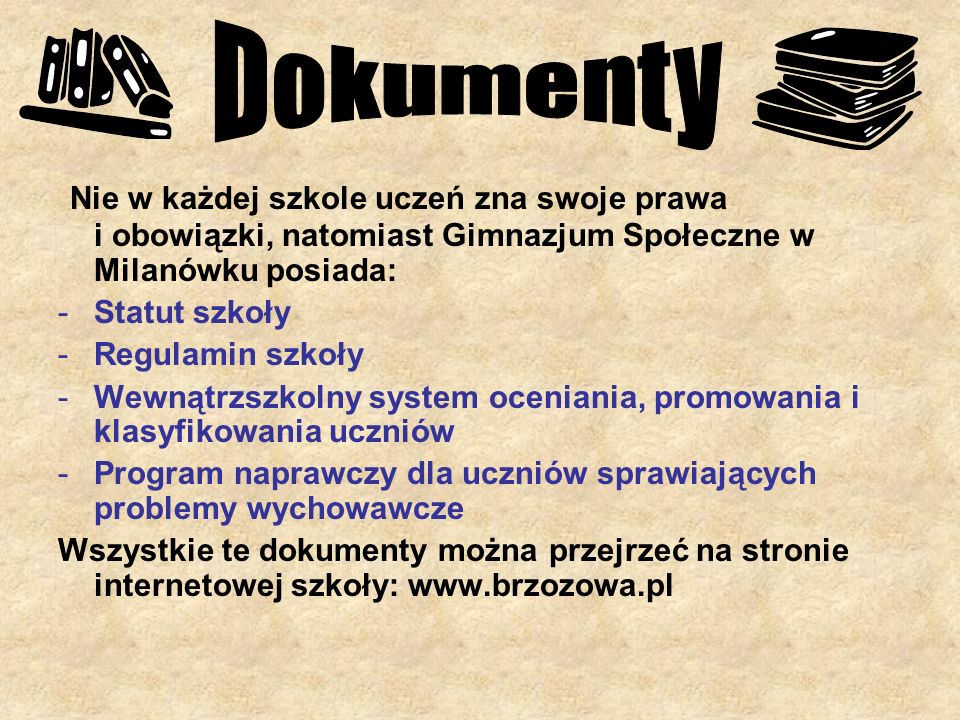 Dokumenty Nie w każdej szkole uczeń zna swoje prawa i obowiązki, natomiast Gimnazjum Społeczne w Milanówku posiada: