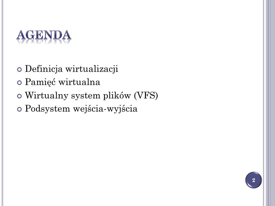 agenda Definicja wirtualizacji Pamięć wirtualna