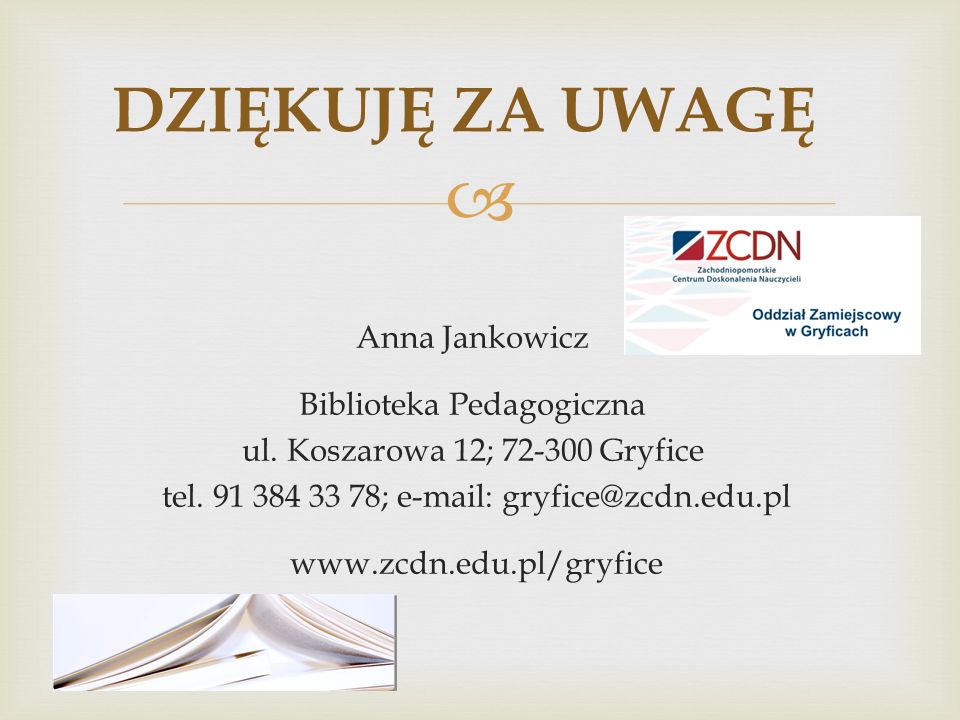 DZIĘKUJĘ ZA UWAGĘ Anna Jankowicz Biblioteka Pedagogiczna
