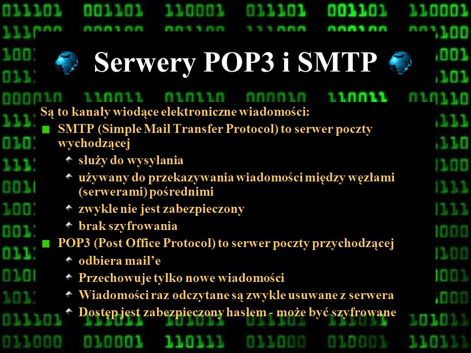 Serwery POP3 i SMTP Są to kanały wiodące elektroniczne wiadomości:
