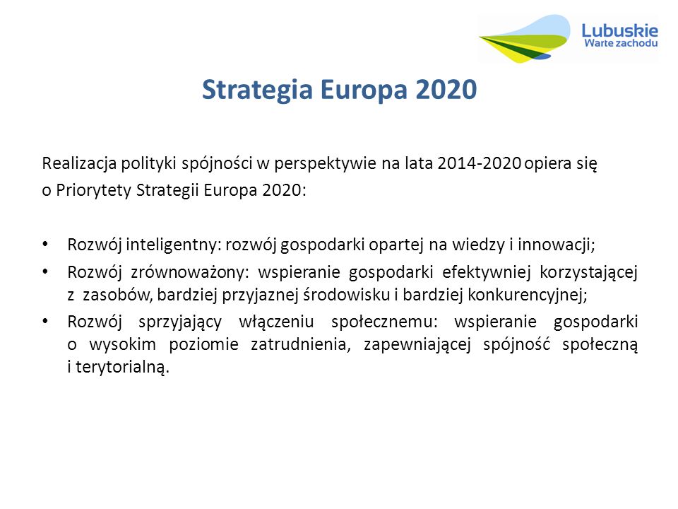 Strategia Europa 2020 Realizacja polityki spójności w perspektywie na lata opiera się. o Priorytety Strategii Europa 2020:
