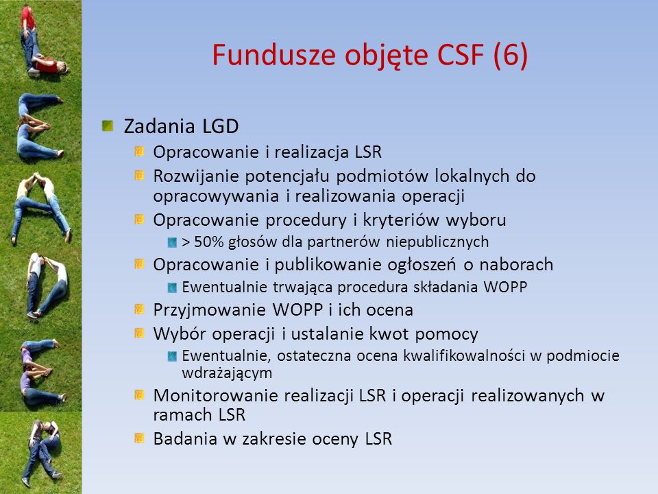 Fundusze objęte CSF (6) Zadania LGD Opracowanie i realizacja LSR
