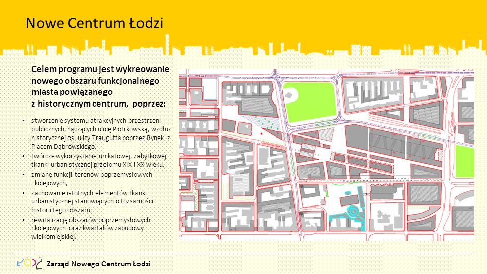 Nowe Centrum Łodzi Celem programu jest wykreowanie nowego obszaru funkcjonalnego miasta powiązanego.