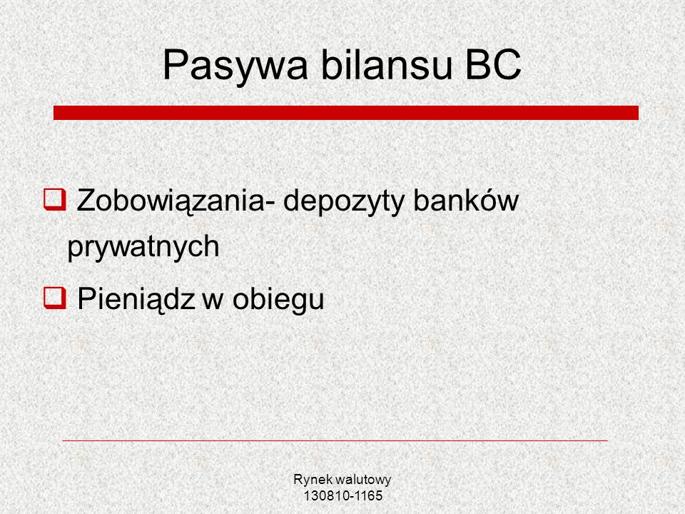 Pasywa bilansu BC Zobowiązania- depozyty banków prywatnych