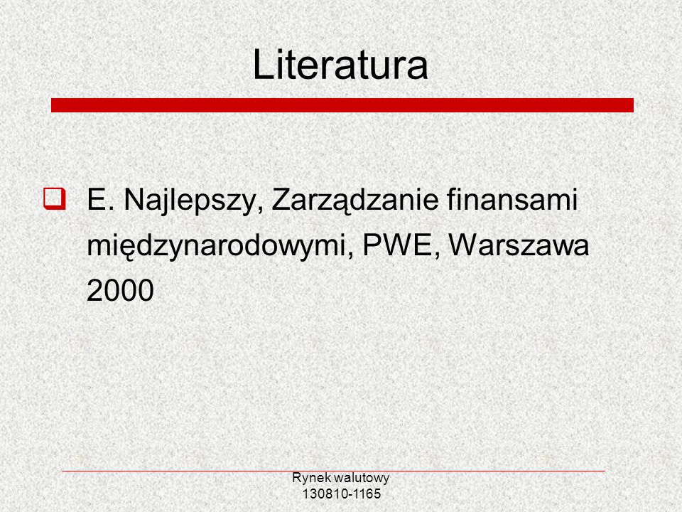 Literatura E. Najlepszy, Zarządzanie finansami międzynarodowymi, PWE, Warszawa