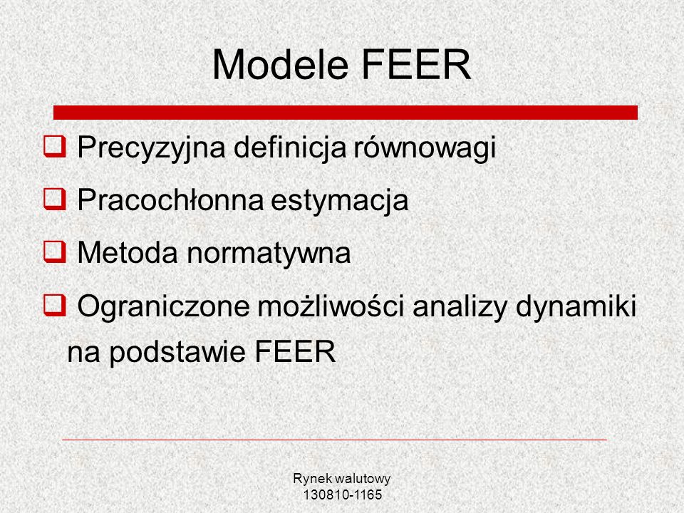 Modele FEER Precyzyjna definicja równowagi Pracochłonna estymacja