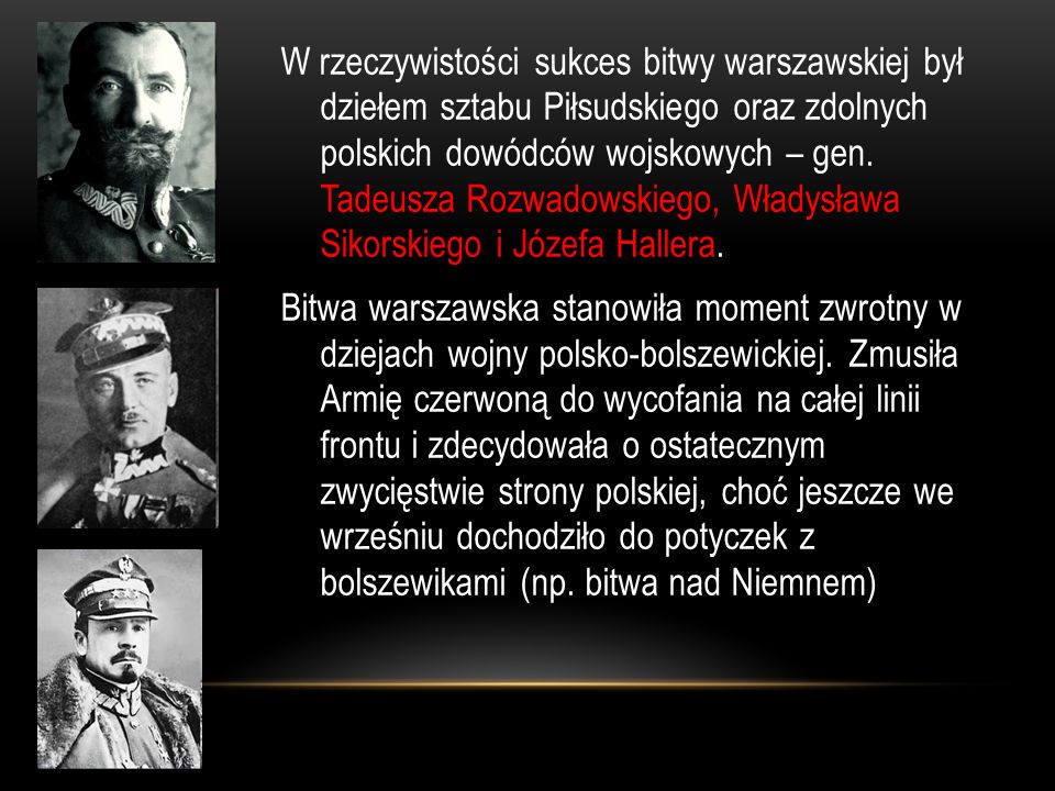 W rzeczywistości sukces bitwy warszawskiej był dziełem sztabu Piłsudskiego oraz zdolnych polskich dowódców wojskowych – gen.