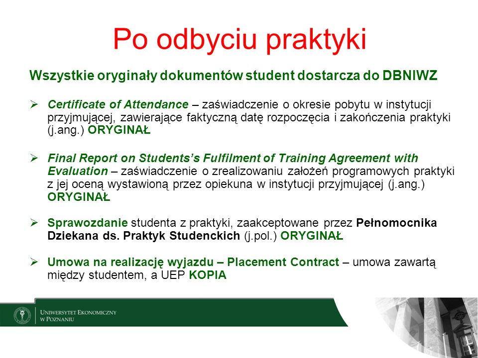 Po odbyciu praktyki Wszystkie oryginały dokumentów student dostarcza do DBNIWZ.