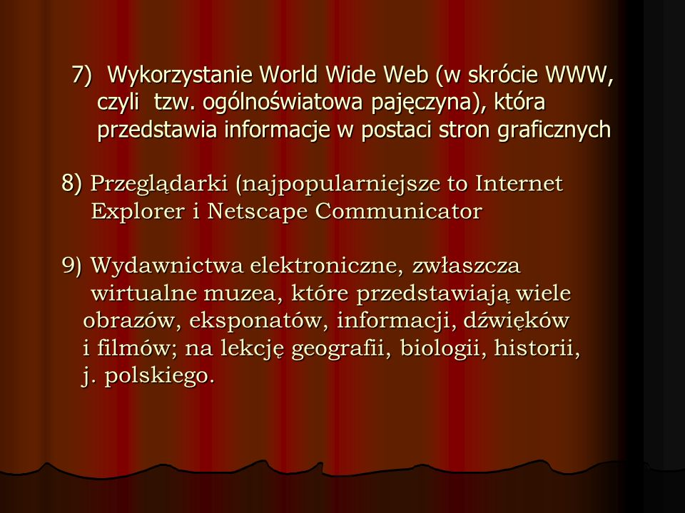 7) Wykorzystanie World Wide Web (w skrócie WWW, czyli tzw