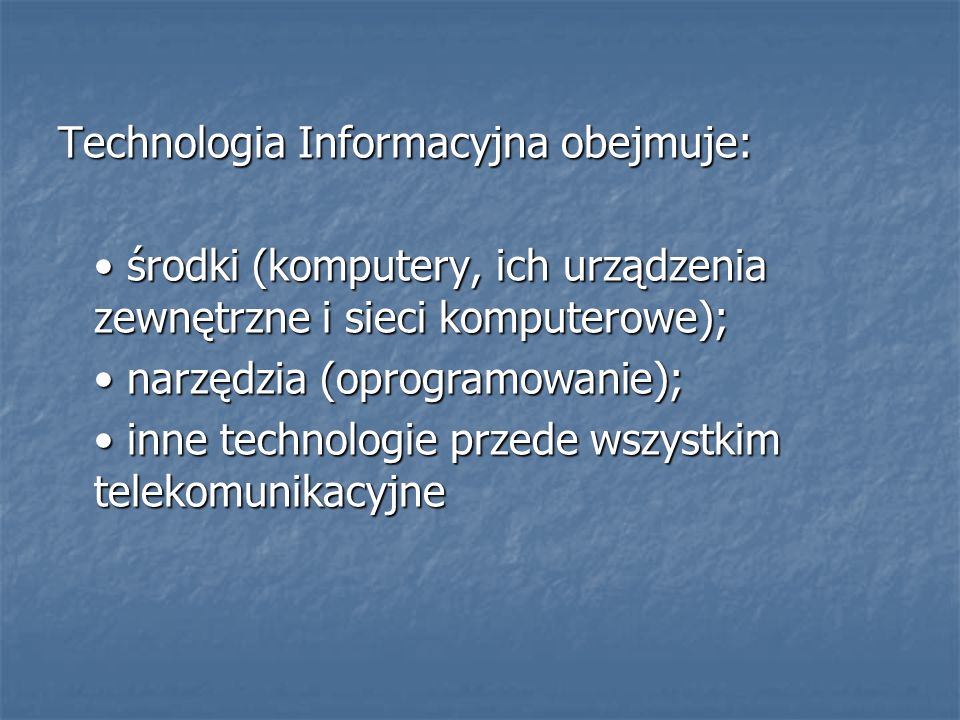 Technologia Informacyjna obejmuje:
