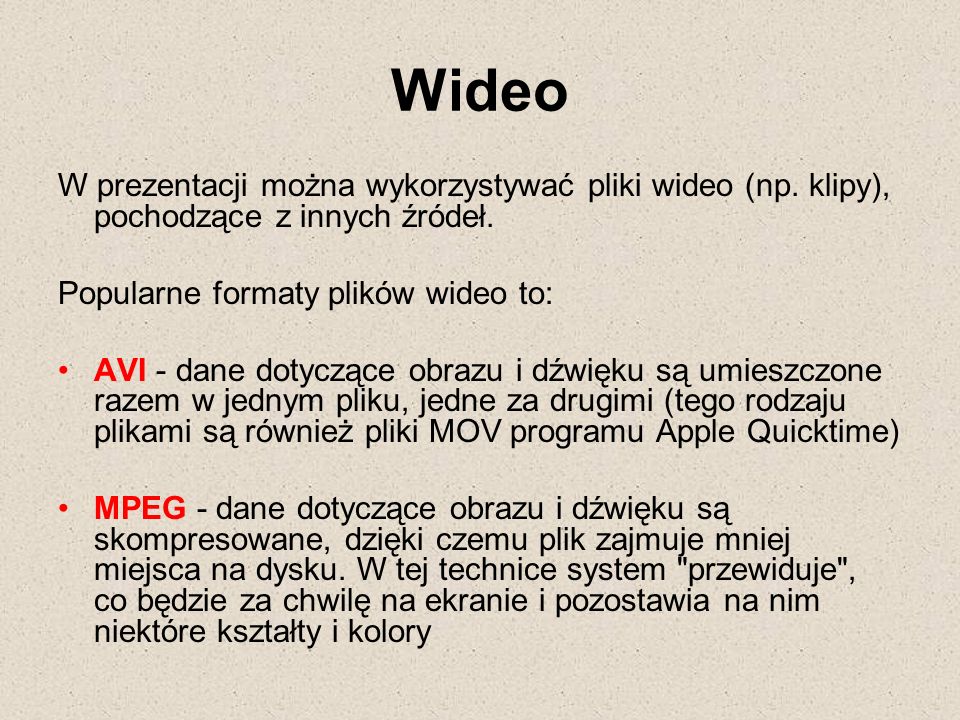 Wideo W prezentacji można wykorzystywać pliki wideo (np. klipy), pochodzące z innych źródeł. Popularne formaty plików wideo to: