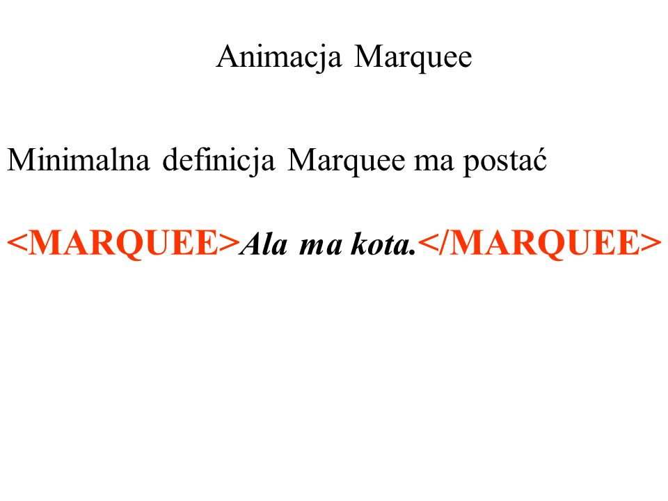 <MARQUEE>Ala ma kota.</MARQUEE>
