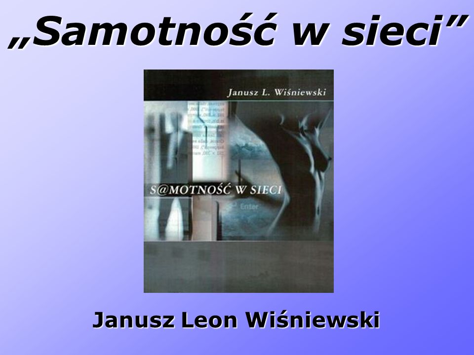 „Samotność w sieci Janusz Leon Wiśniewski