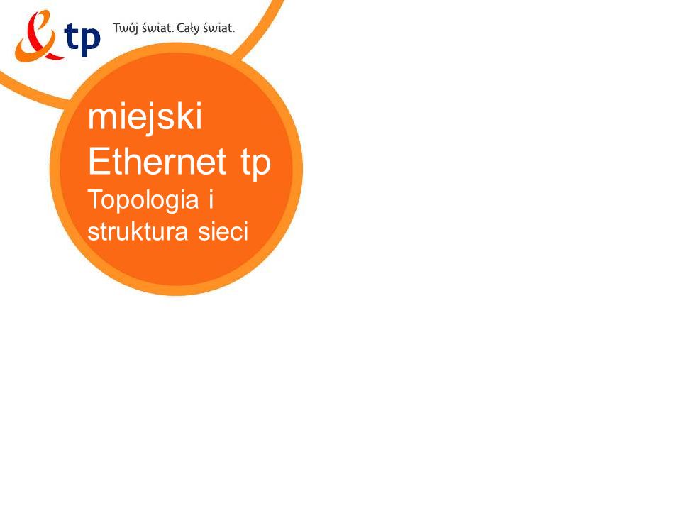 miejski Ethernet tp Topologia i struktura sieci miejski Ethernet tp