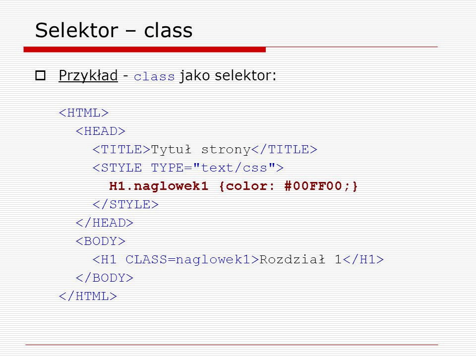 Selektor – class Przykład - class jako selektor: <HTML>
