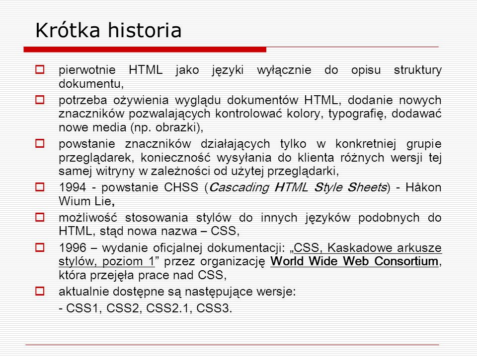 Krótka historia pierwotnie HTML jako języki wyłącznie do opisu struktury dokumentu,