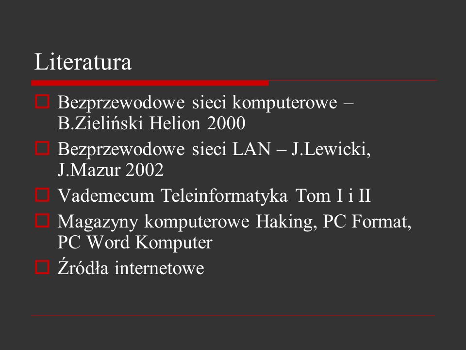 Literatura Bezprzewodowe sieci komputerowe – B.Zieliński Helion 2000