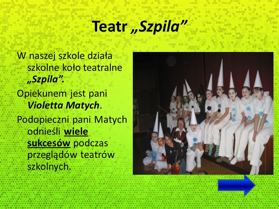 Teatr „Szpila W naszej szkole działa szkolne koło teatralne „Szpila .
