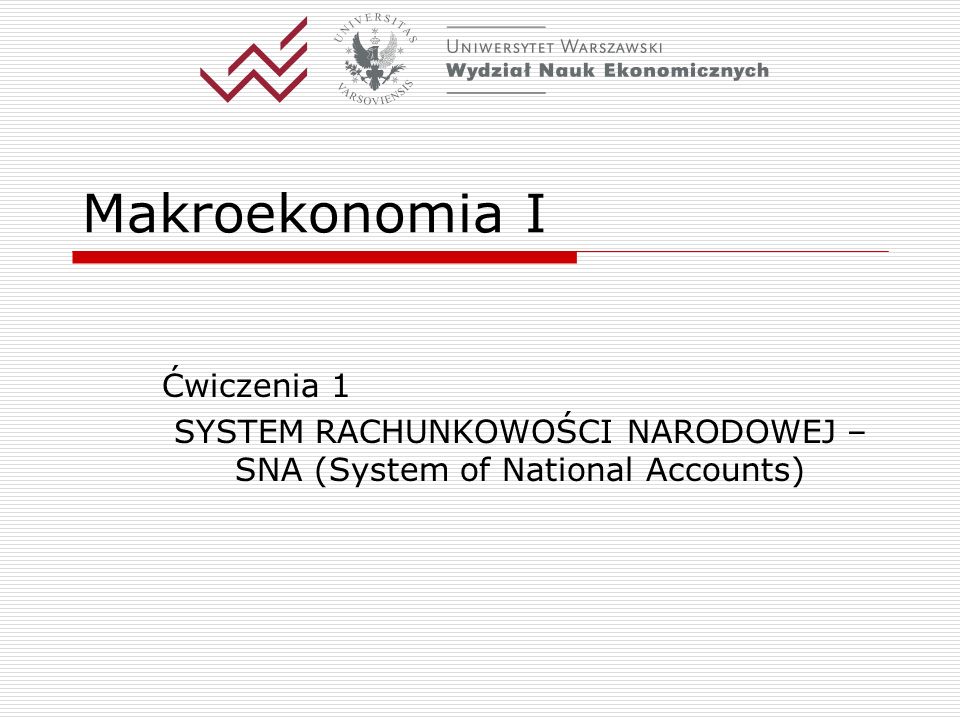 SYSTEM RACHUNKOWOŚCI NARODOWEJ – SNA (System of National Accounts)