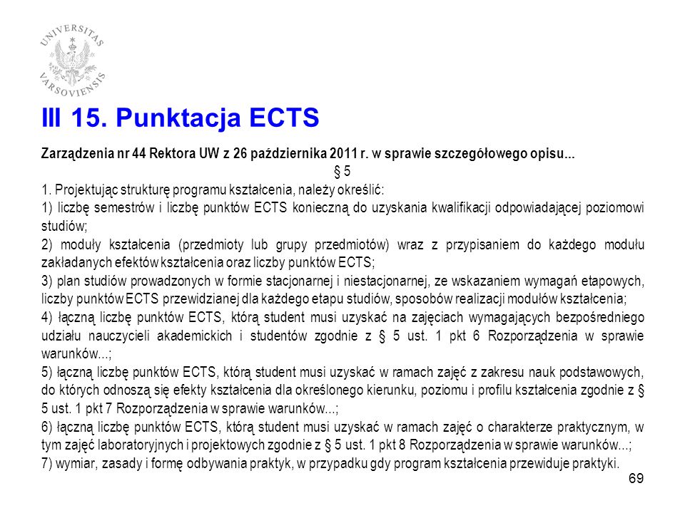 III 15. Punktacja ECTS Zarządzenia nr 44 Rektora UW z 26 października 2011 r. w sprawie szczegółowego opisu...