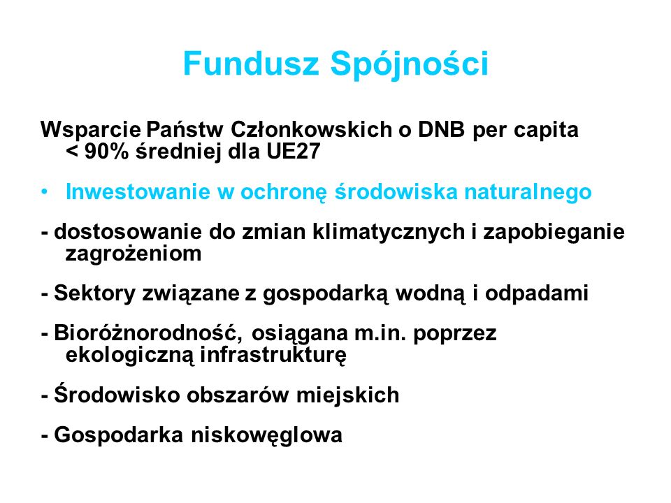 Fundusz Spójności Wsparcie Państw Członkowskich o DNB per capita < 90% średniej dla UE27.