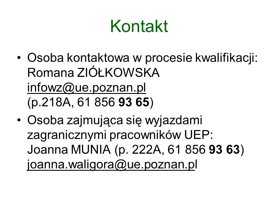 Kontakt Osoba kontaktowa w procesie kwalifikacji: Romana ZIÓŁKOWSKA (p.218A, )