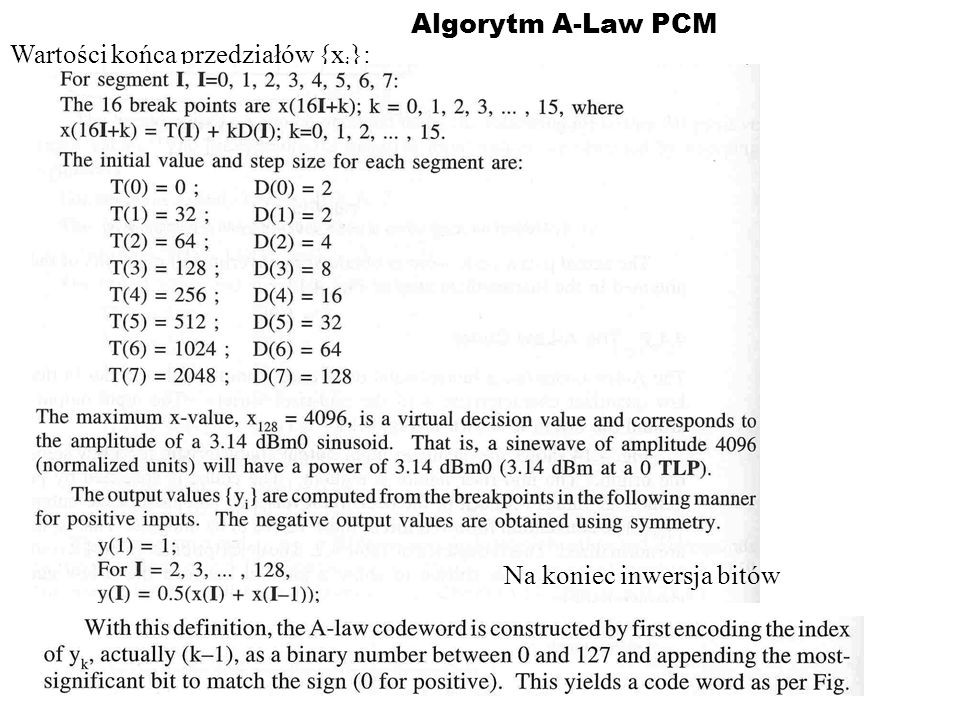 Algorytm A-Law PCM Wartości końca przedziałów {xi}: Na koniec inwersja bitów