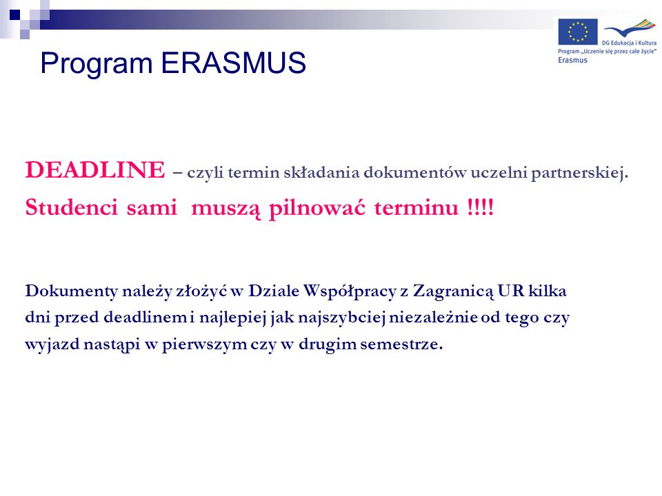 Program ERASMUS DEADLINE – czyli termin składania dokumentów uczelni partnerskiej. Studenci sami muszą pilnować terminu !!!!