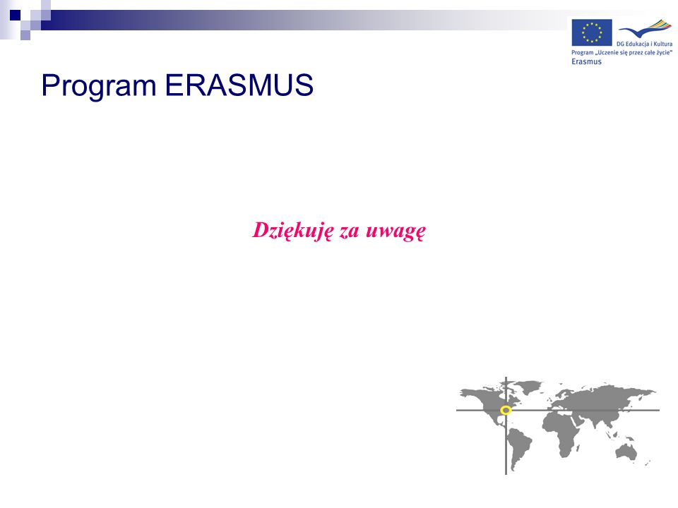 Program ERASMUS Dziękuję za uwagę