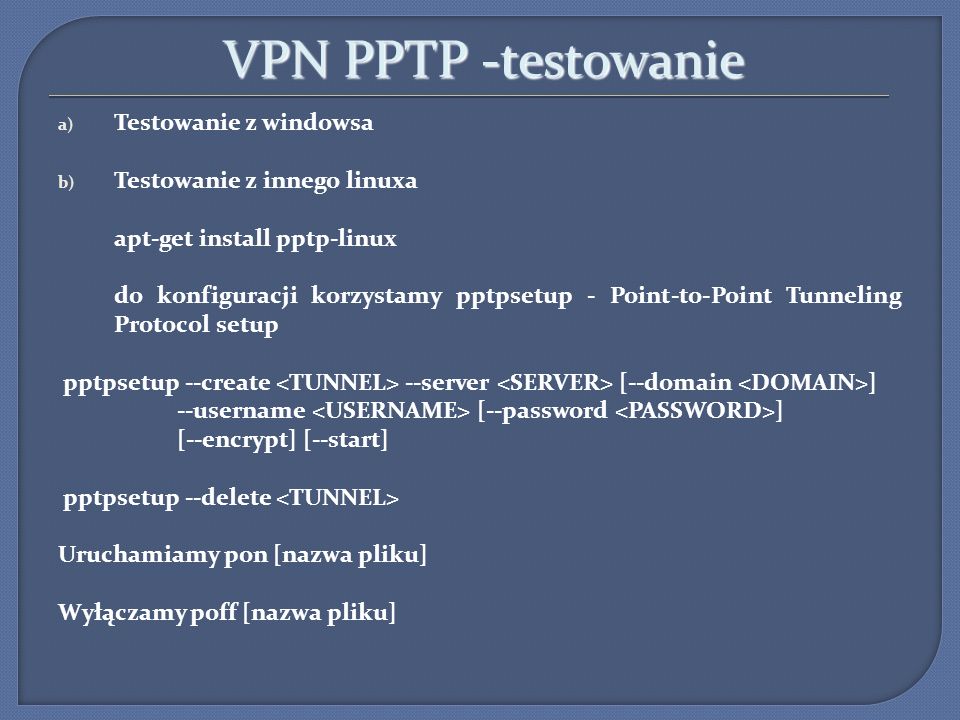VPN PPTP -testowanie Testowanie z windowsa Testowanie z innego linuxa