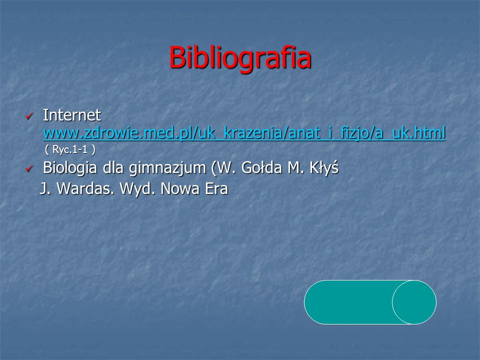 Bibliografia Internet   ( Ryc.1-1 ) Biologia dla gimnazjum (W. Gołda M. Kłyś.
