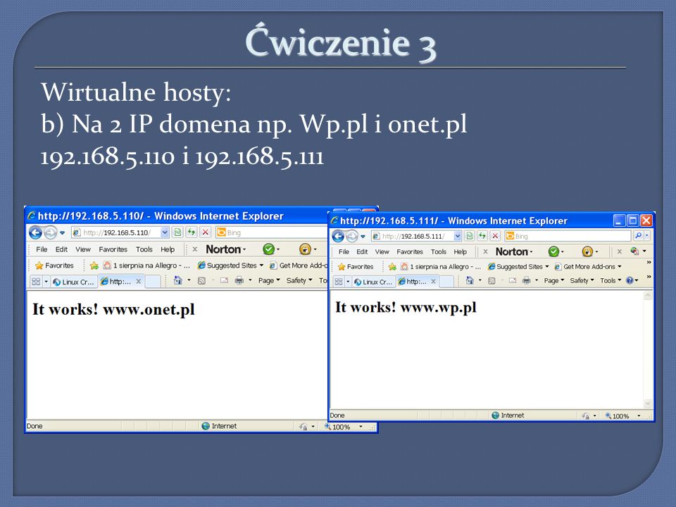 Ćwiczenie 3 Wirtualne hosty: b) Na 2 IP domena np.
