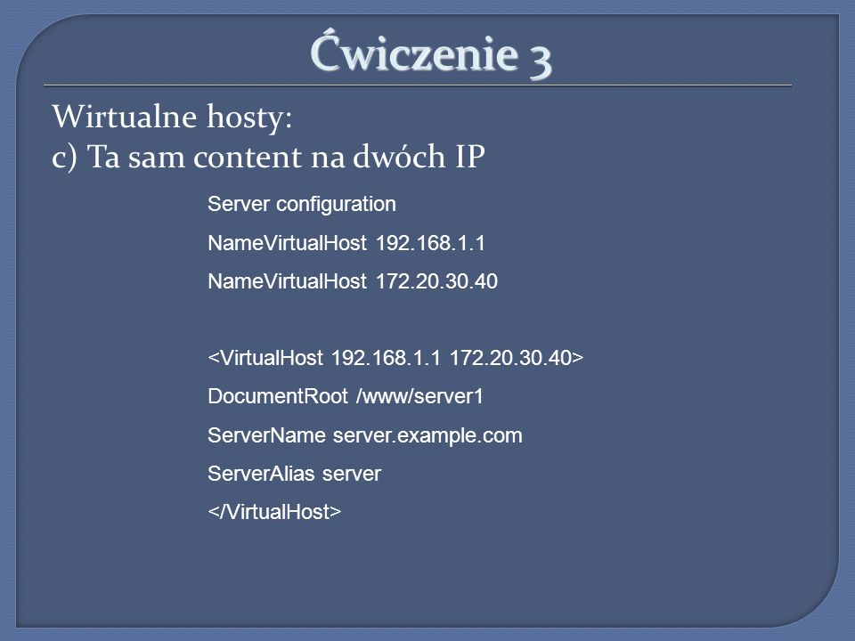 Ćwiczenie 3 Wirtualne hosty: c) Ta sam content na dwóch IP
