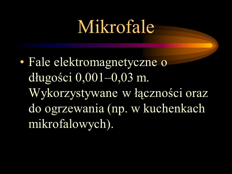 Mikrofale Fale elektromagnetyczne o długości 0,001–0,03 m.