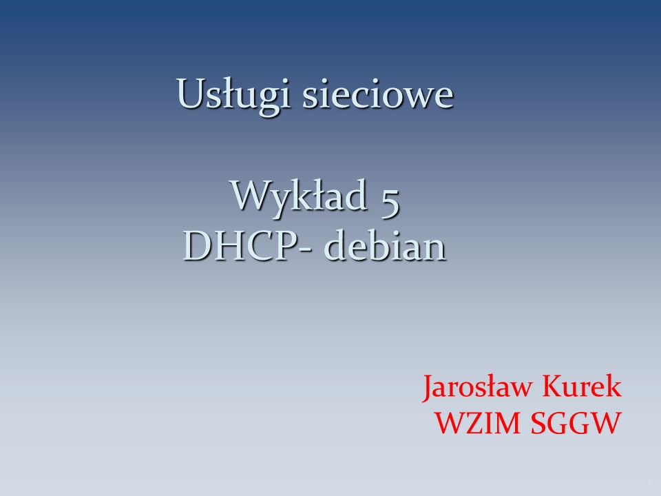 Usługi sieciowe Wykład 5 DHCP- debian