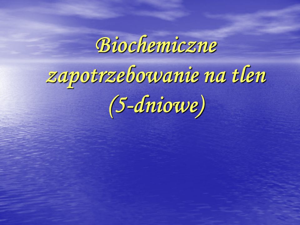 Biochemiczne zapotrzebowanie na tlen (5-dniowe)