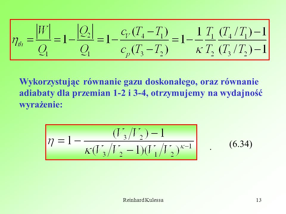 Wykorzystując równanie gazu doskonałego, oraz równanie adiabaty dla przemian 1-2 i 3-4, otrzymujemy na wydajność wyrażenie: