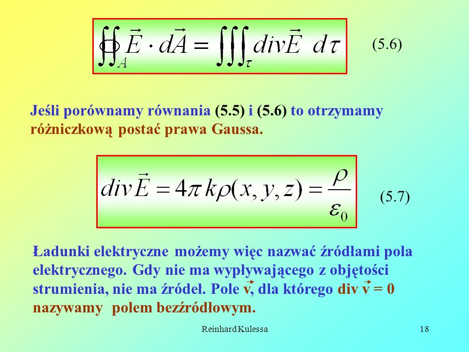 (5.6) Jeśli porównamy równania (5.5) i (5.6) to otrzymamy różniczkową postać prawa Gaussa. (5.7)