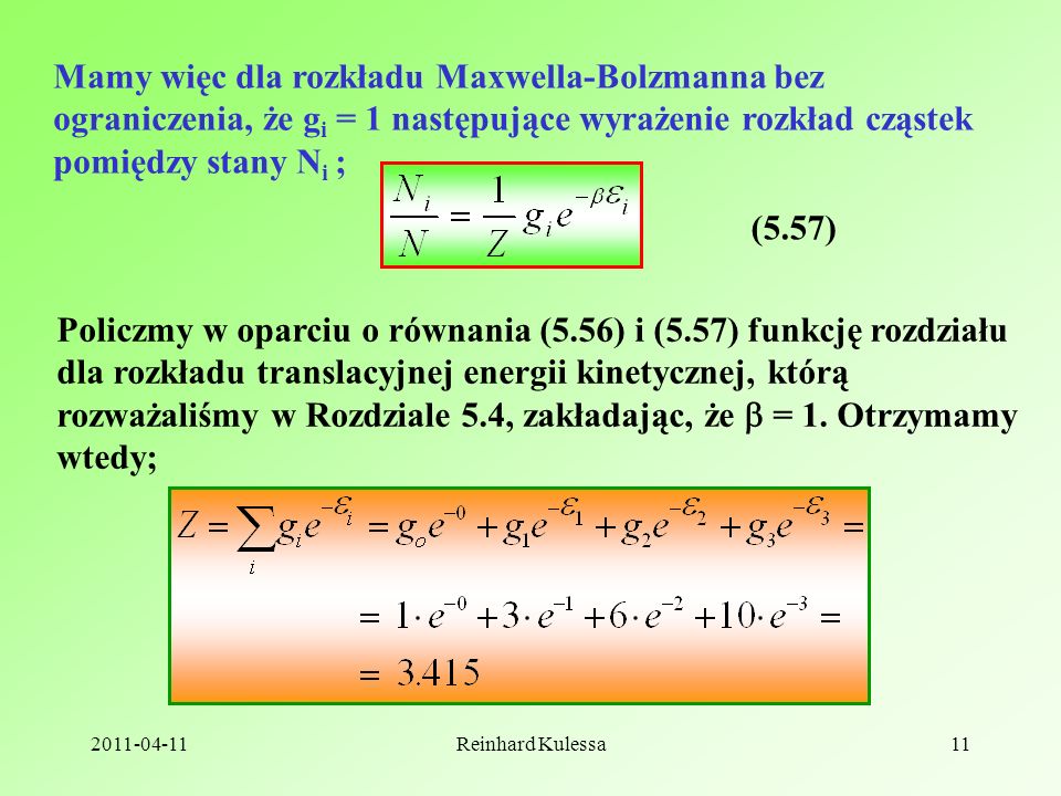 Mamy więc dla rozkładu Maxwella-Bolzmanna bez ograniczenia, że gi = 1 następujące wyrażenie rozkład cząstek pomiędzy stany Ni ;