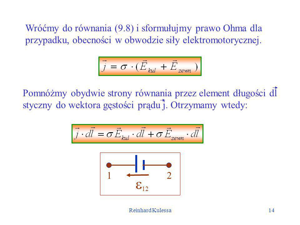 Wróćmy do równania (9.8) i sformułujmy prawo Ohma dla przypadku, obecności w obwodzie siły elektromotorycznej.