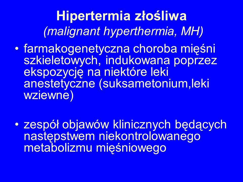 Hipertermia złośliwa (malignant hyperthermia, MH)