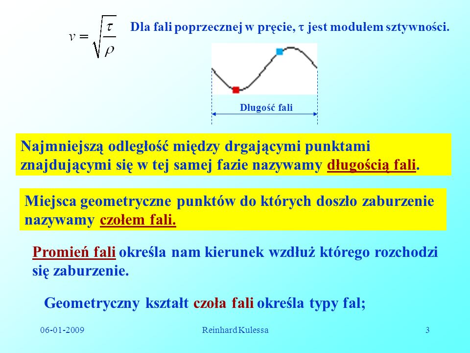 Geometryczny kształt czoła fali określa typy fal;