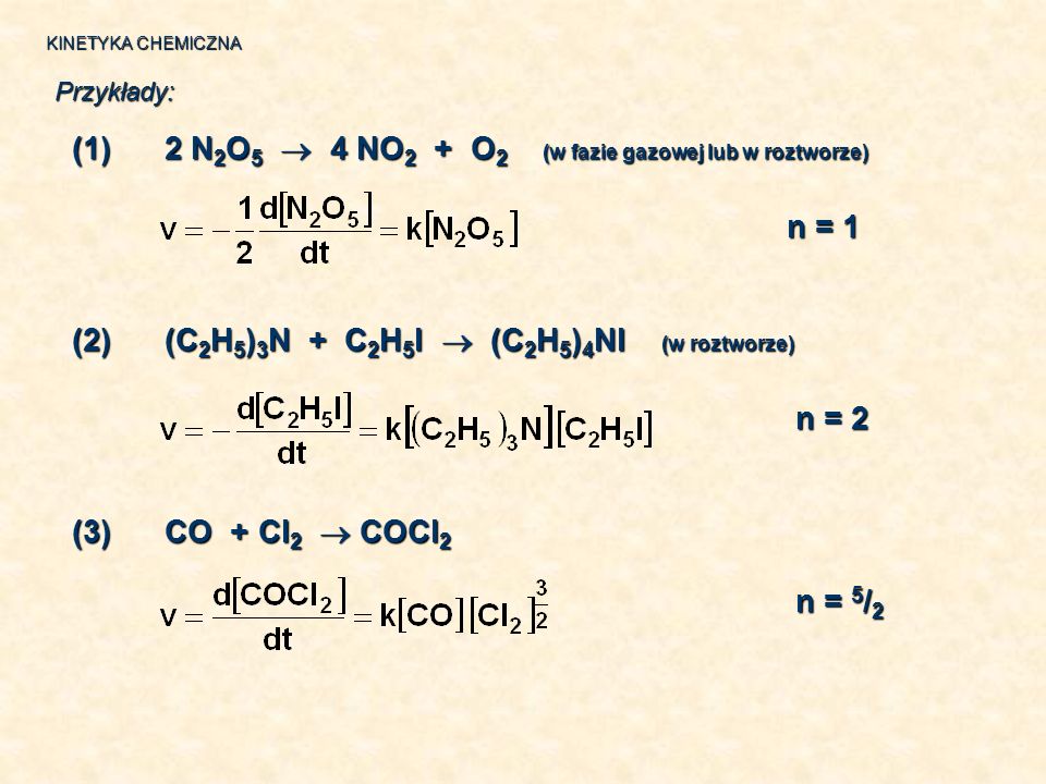 (1) 2 N2O5  4 NO2 + O2 (w fazie gazowej lub w roztworze)