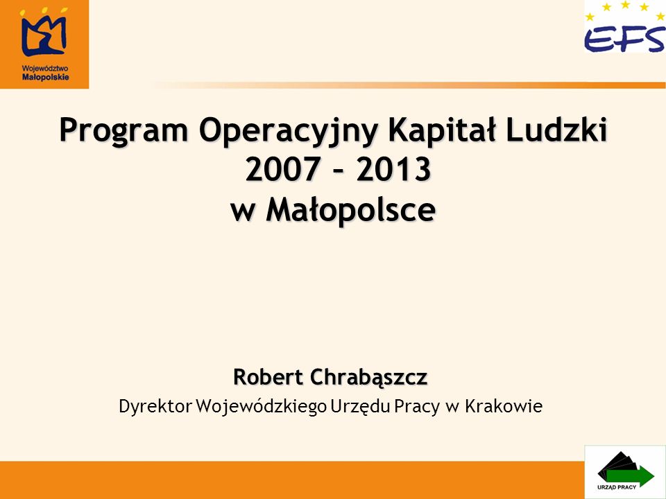Program Operacyjny Kapitał Ludzki 2007 – 2013 w Małopolsce