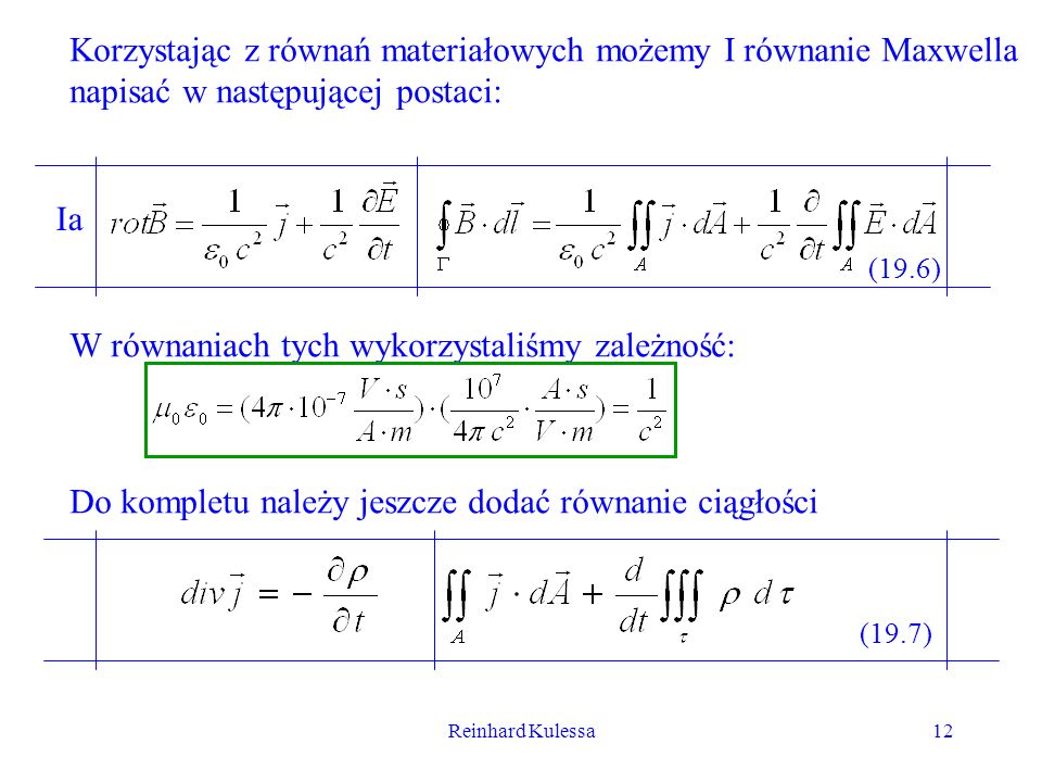 Korzystając z równań materiałowych możemy I równanie Maxwella