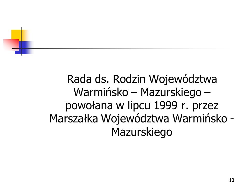 Rada ds. Rodzin Województwa Warmińsko – Mazurskiego – powołana w lipcu 1999 r.