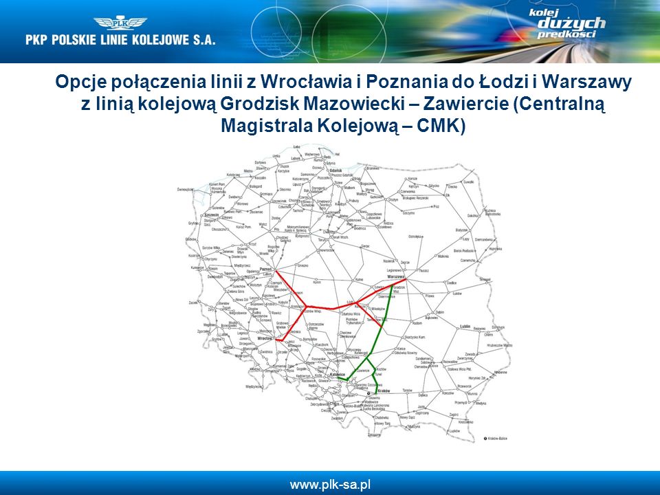 Opcje połączenia linii z Wrocławia i Poznania do Łodzi i Warszawy z linią kolejową Grodzisk Mazowiecki – Zawiercie (Centralną Magistrala Kolejową – CMK)