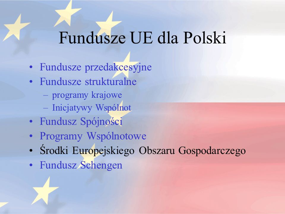 Fundusze UE dla Polski Fundusze przedakcesyjne Fundusze strukturalne