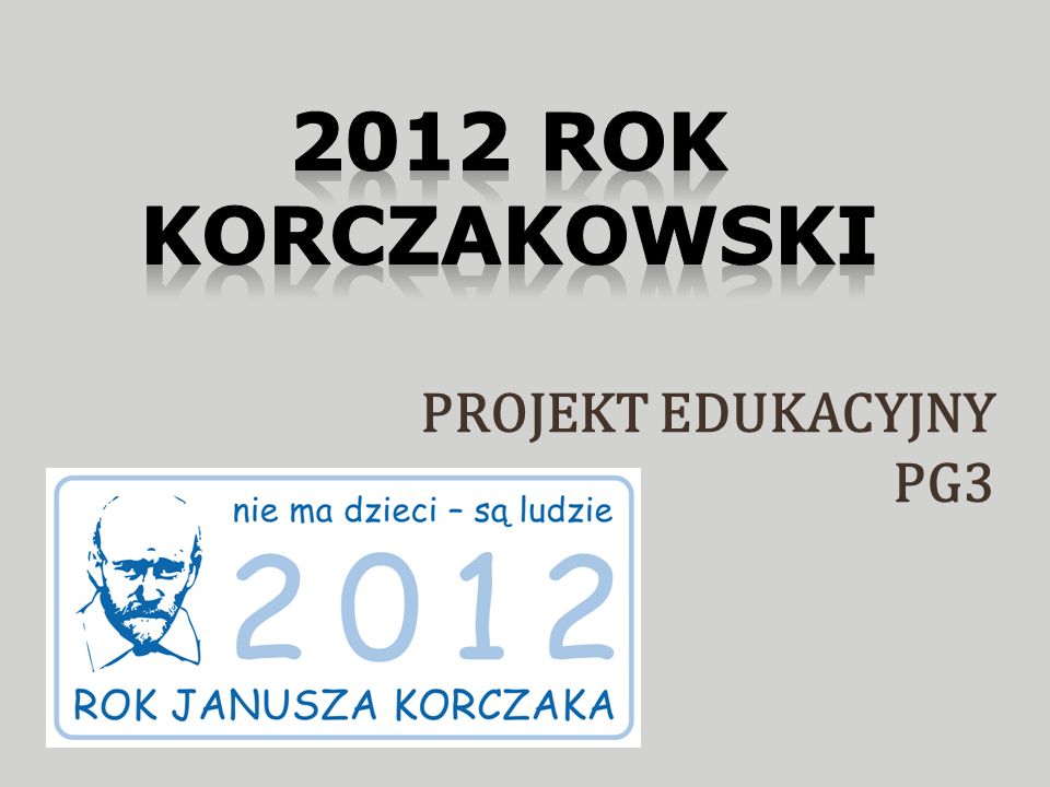 2012 ROK KORCZAKOWSKI PROJEKT EDUKACYJNY PG3