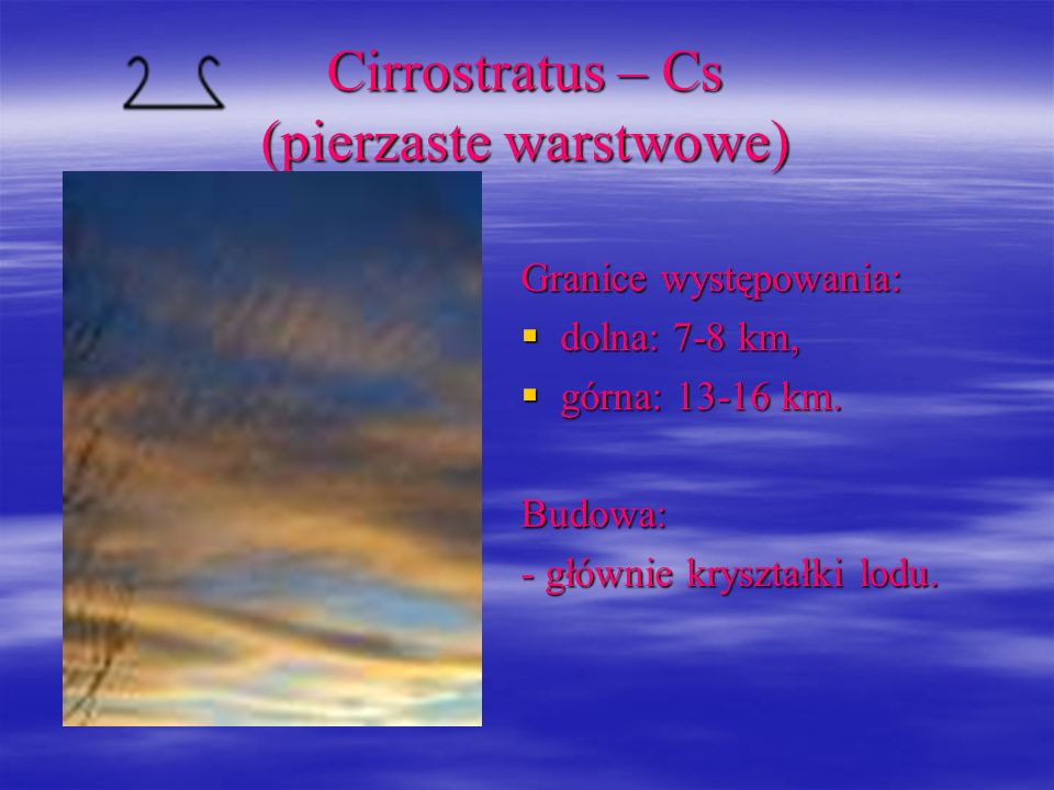 Cirrostratus – Cs (pierzaste warstwowe)